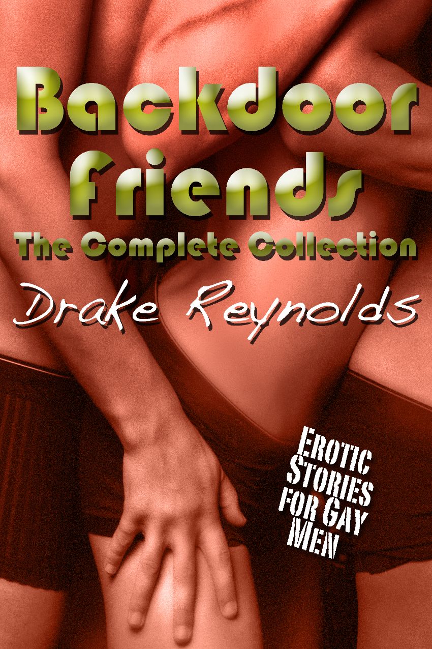 Backdoor Friends:The Complete Collection: Gay Erotica