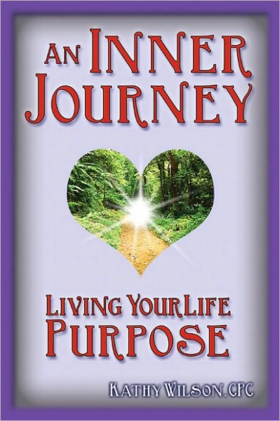 An Inner Journey: Living Your Life Purpose