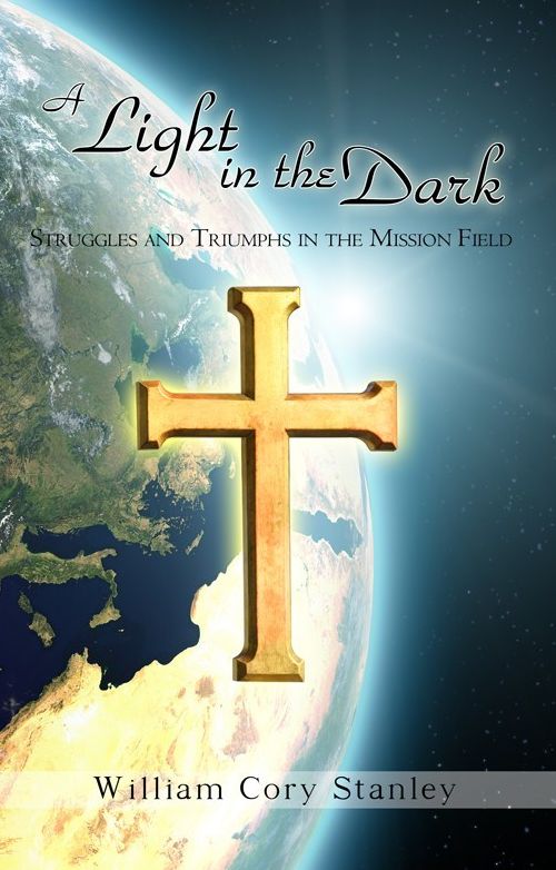A Light in the Dark: Struggles and Triumphs in the Mission Field