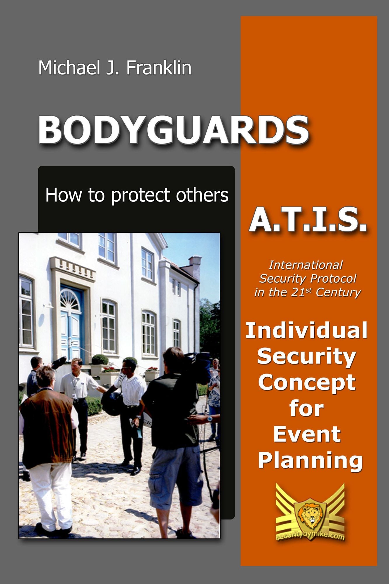 Bodyguards - How to protect others: A.T.I.S. - Individual Security Concept for Event Planning