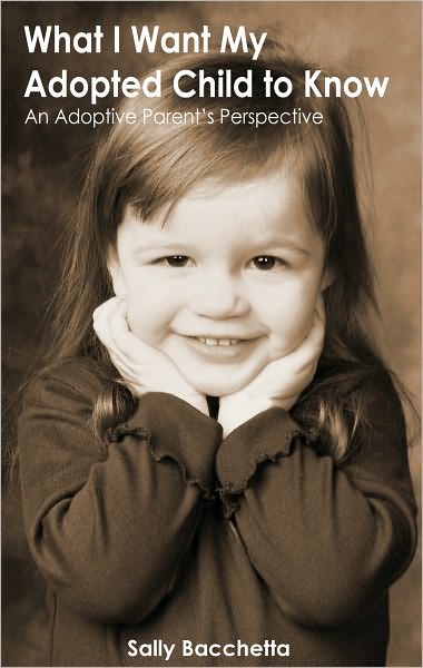 What I Want My Adopted Child to Know: An Adoptive Parent's Perspective