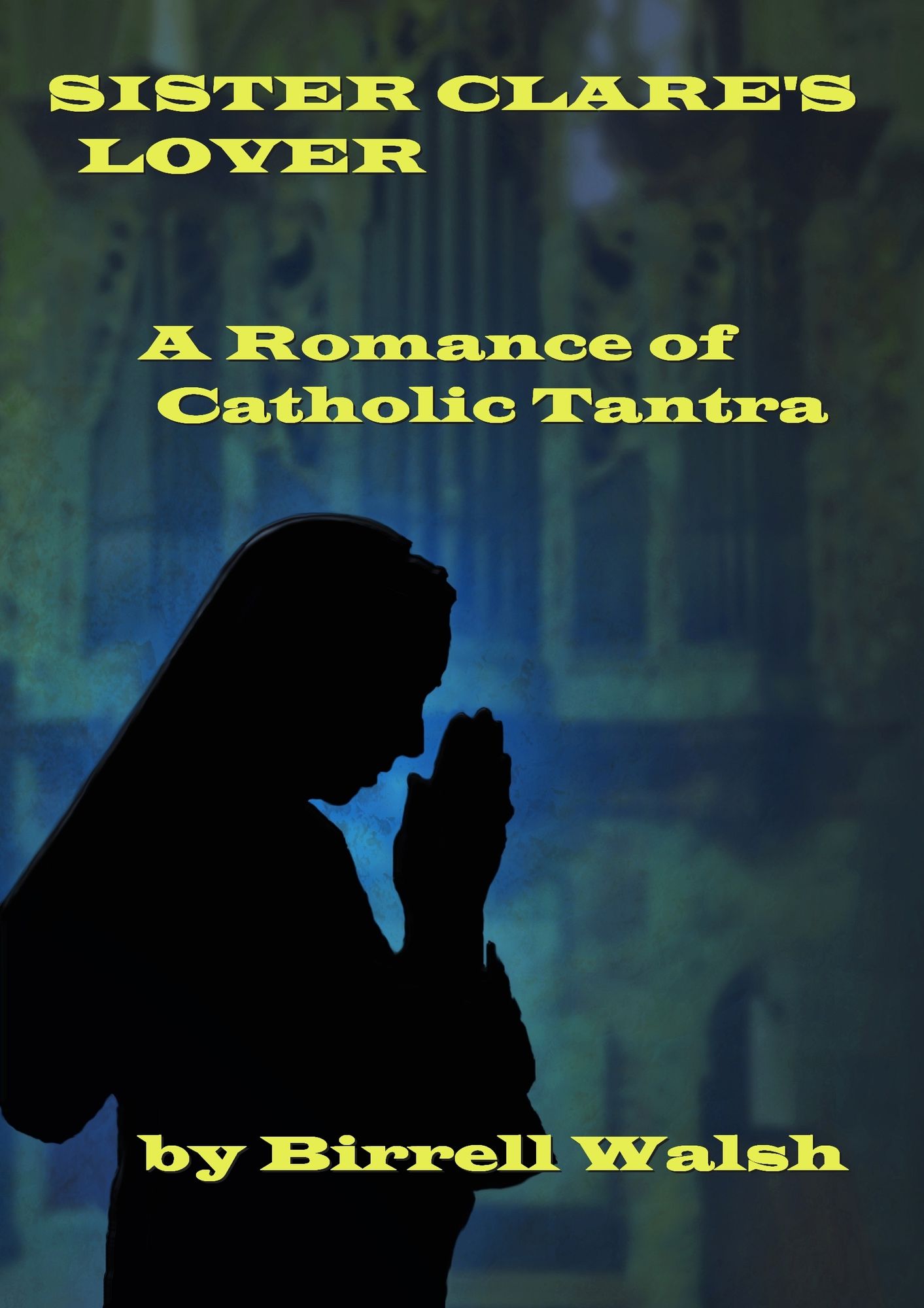Sister Clare's Lover: A Romance of Catholic Tantra