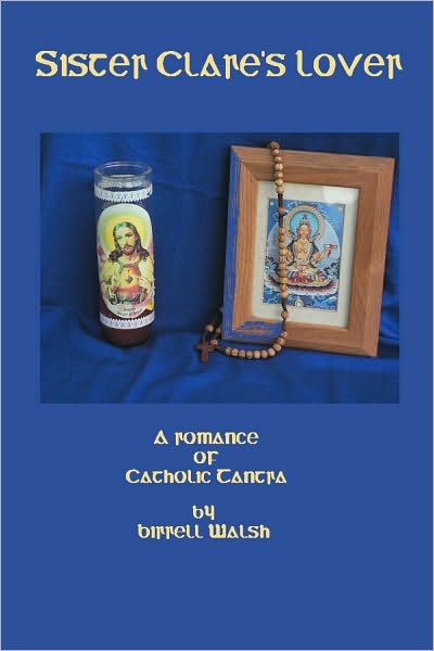 Sister Clare's Lover: A Romance of Catholic Tantra