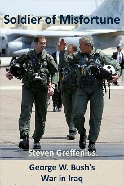 Soldier of Misfortune: George W. Bush's War in Iraq