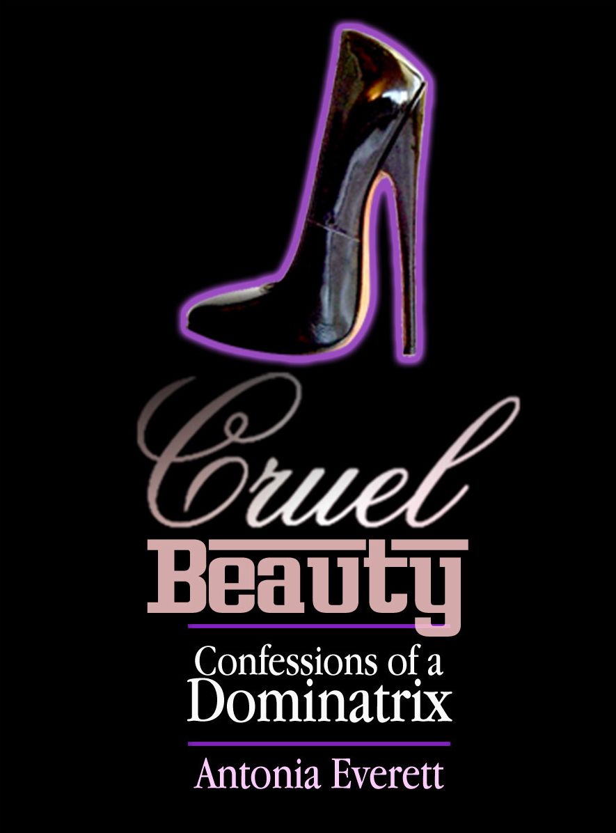 Cruel Beauty: Confessions of a Dominatrix