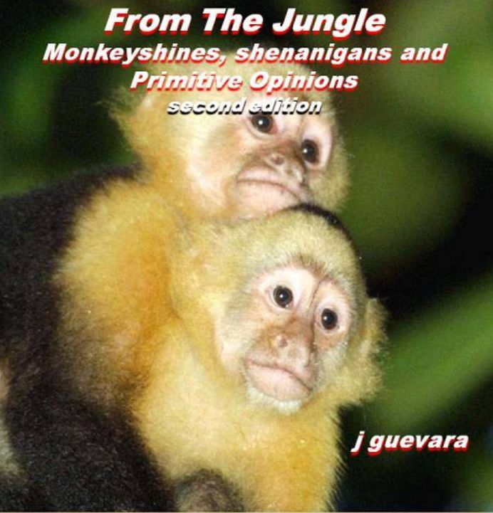 From The Jungle: Monkeyshines, Shenanigans, and Primitive Opinions (2nd edition)