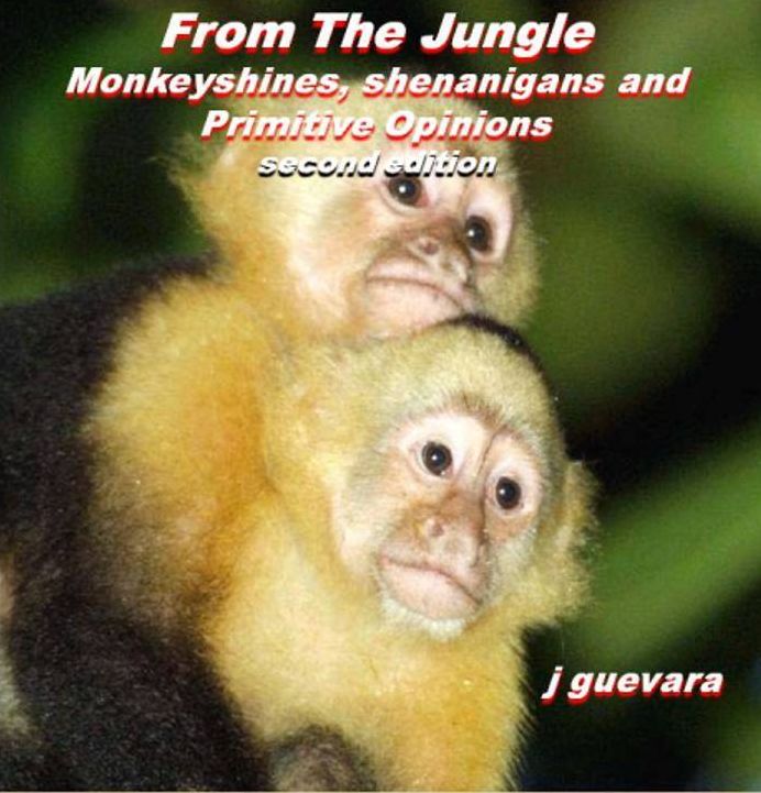 From The Jungle: Monkeyshines, Shenanigans, and Primitive Opinions (2nd edition)