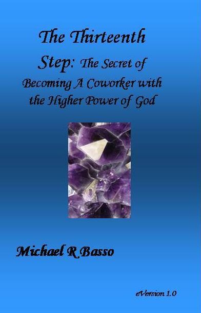 The Thirteenth Step: The Secret of Becoming a Co-worker with the Higher Power of GOD