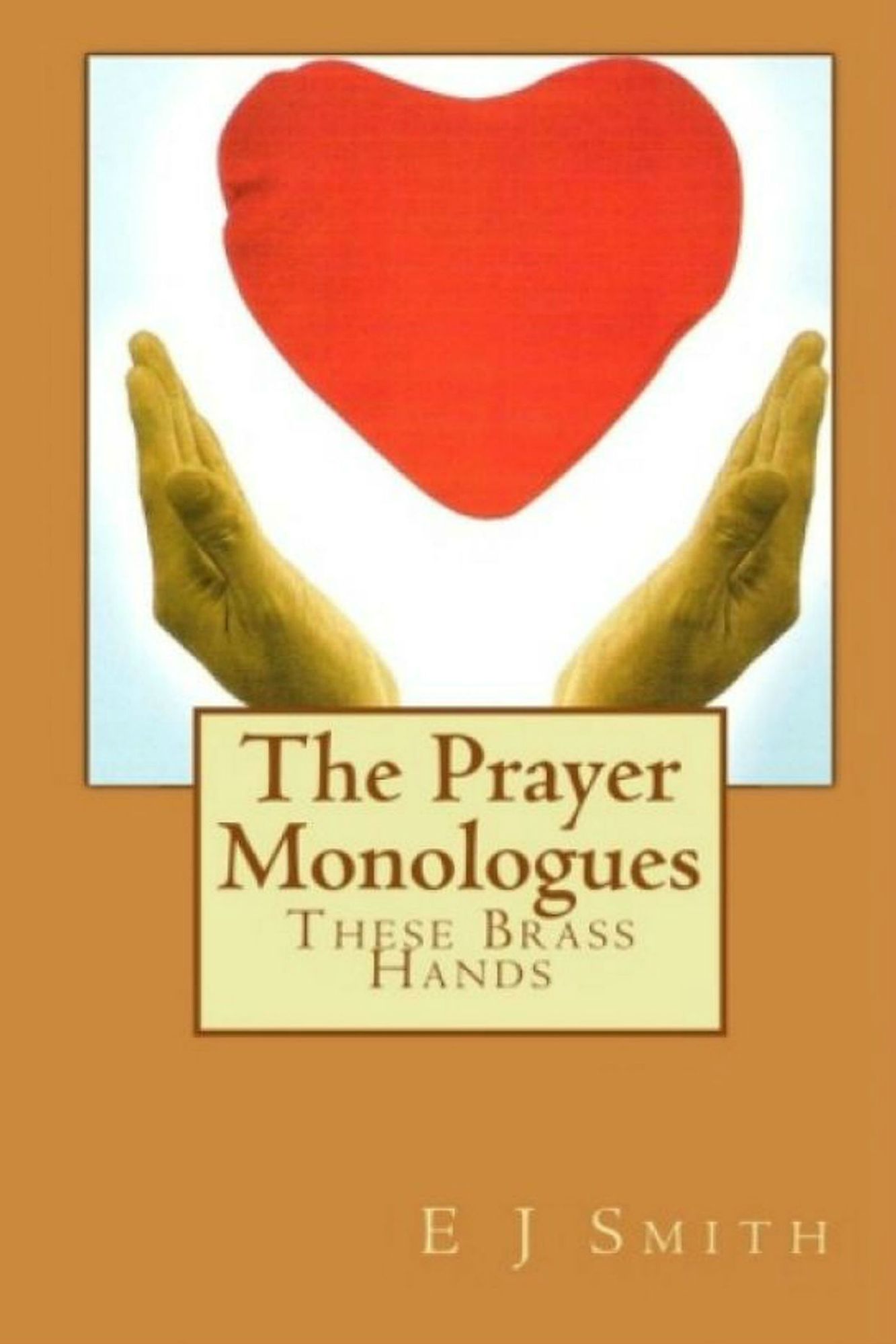 The Prayer Monologues: These Brass Hands