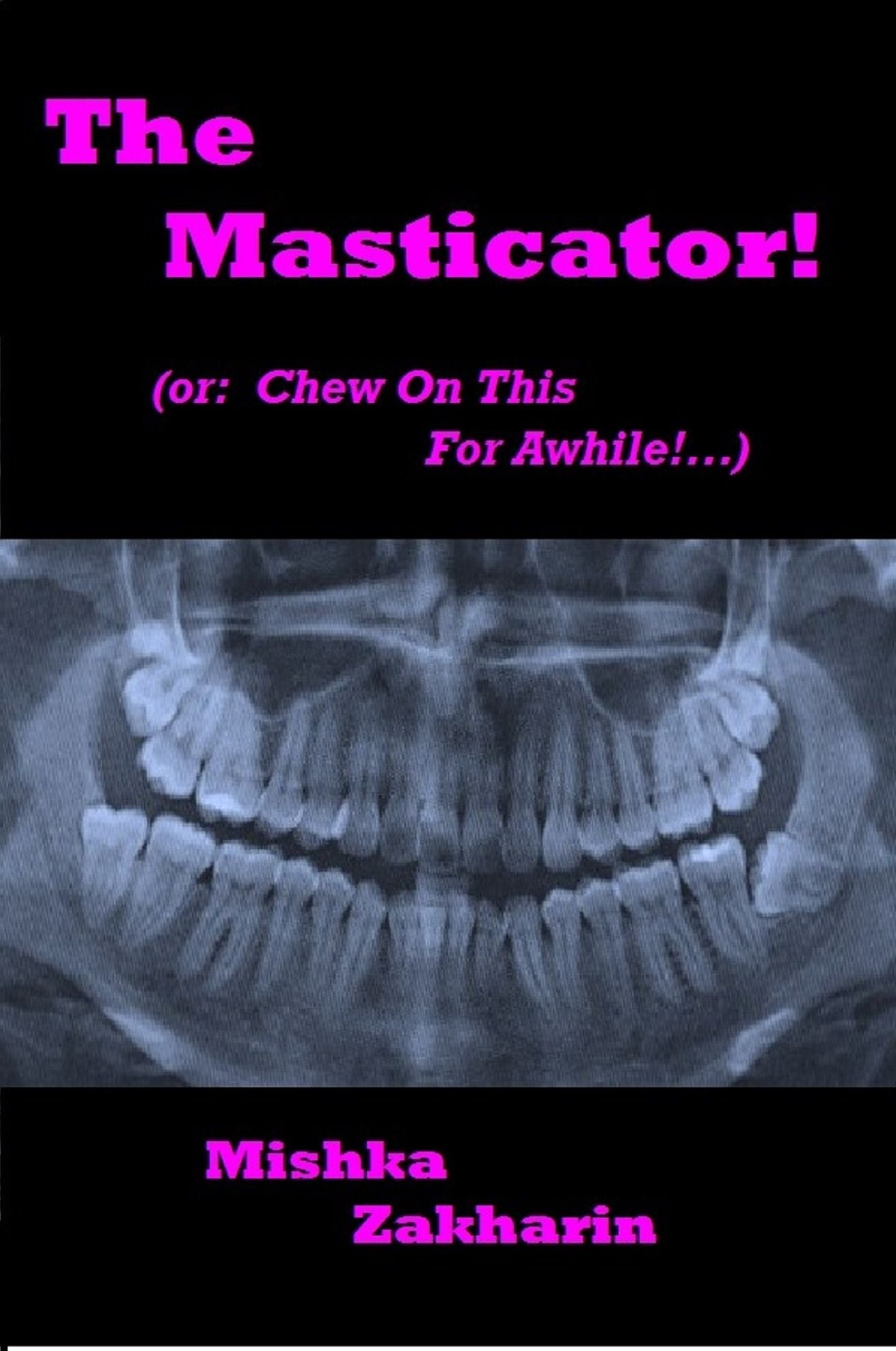 The Masticator! (or: Chew On This For Awhile!...)