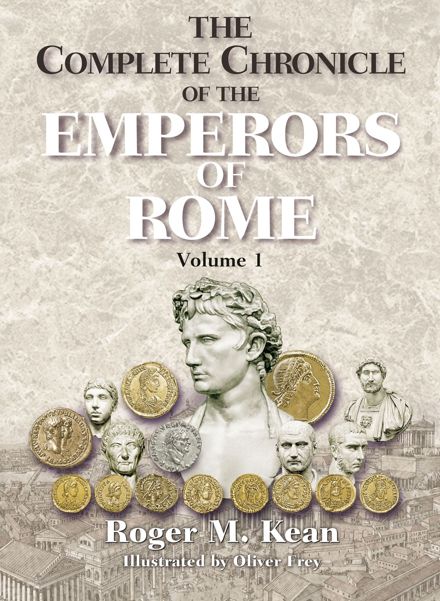The Complete Chronicle of the Emperors of Rome; Vol. 1