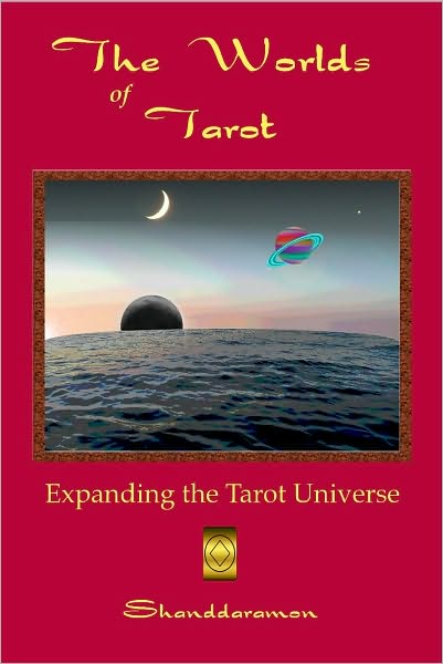 The Worlds of Tarot: Expanding the Tarot Universe