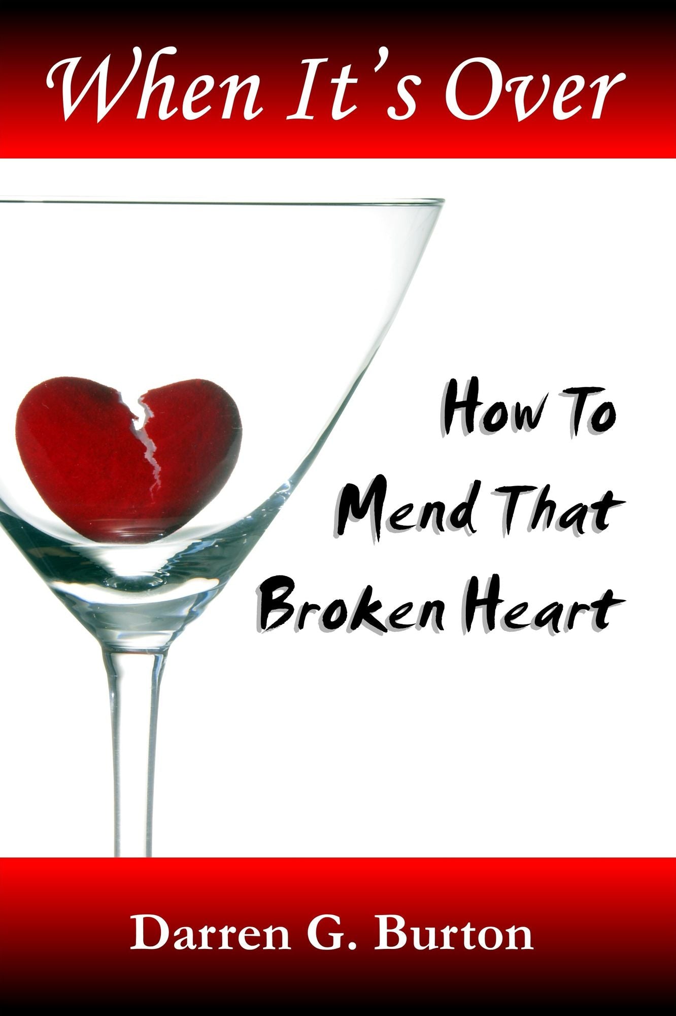 When It's Over: How To Mend That Broken Heart