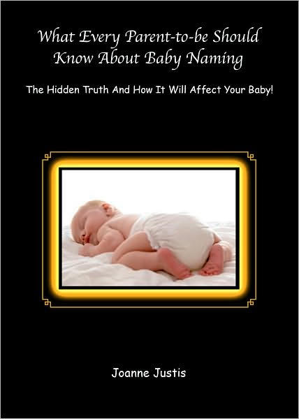What Every Parent-to-be Should Know About Baby Naming: The Hidden Truth And How It Will Affect Your Baby!