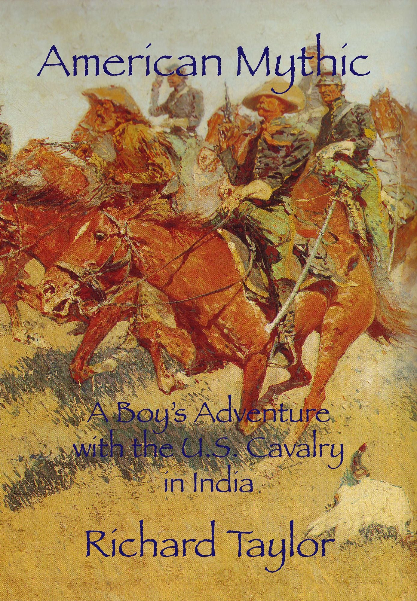 American Mythic A Boy's Adventure with the U.S. Cavalry in India