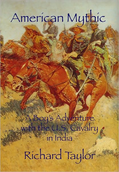 American Mythic A Boy's Adventure with the U.S. Cavalry in India