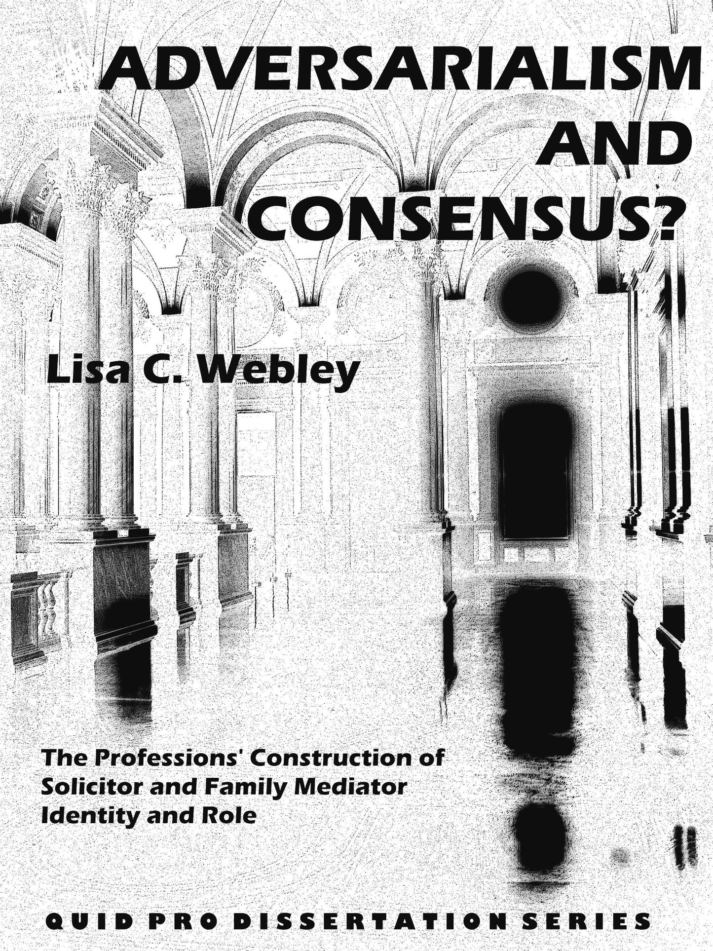 Adversarialism and Consensus? The Professions' Construction of Solicitor and Family Mediator Identity and Role