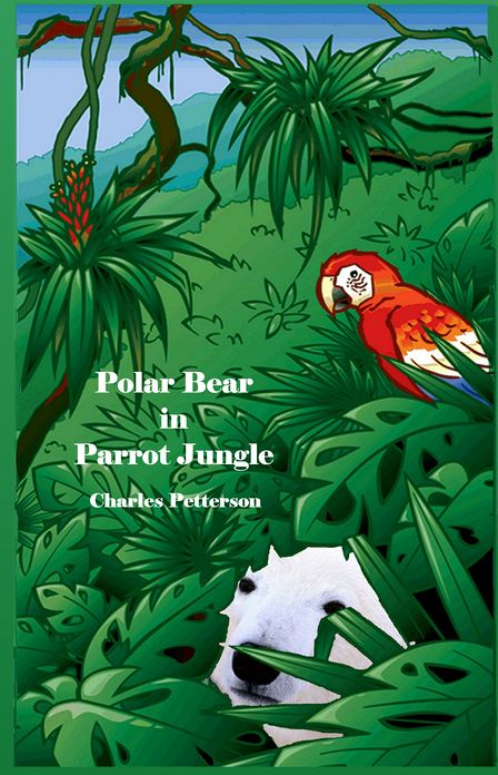 Polar Bear in Parrot Jungle, Book one of the Polar Bear Trilogy