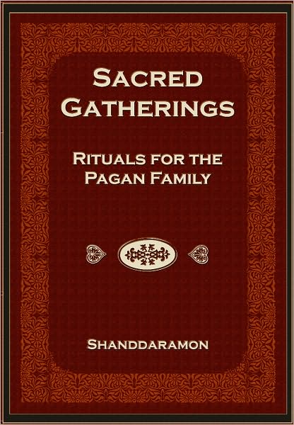 Sacred Gatherings: Rituals for the Pagan Family