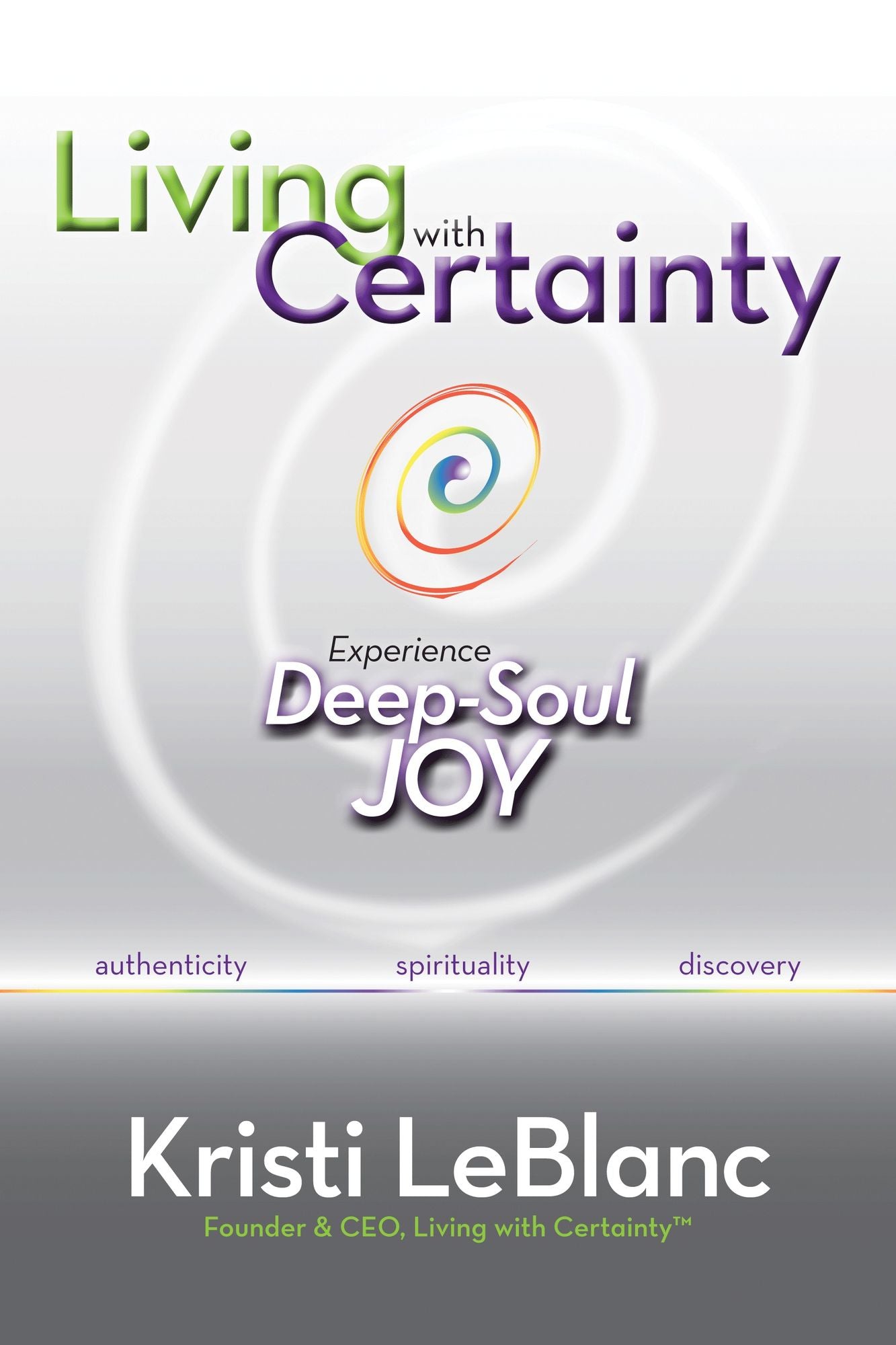 Living with Certainty: Experience Deep-Soul Joy