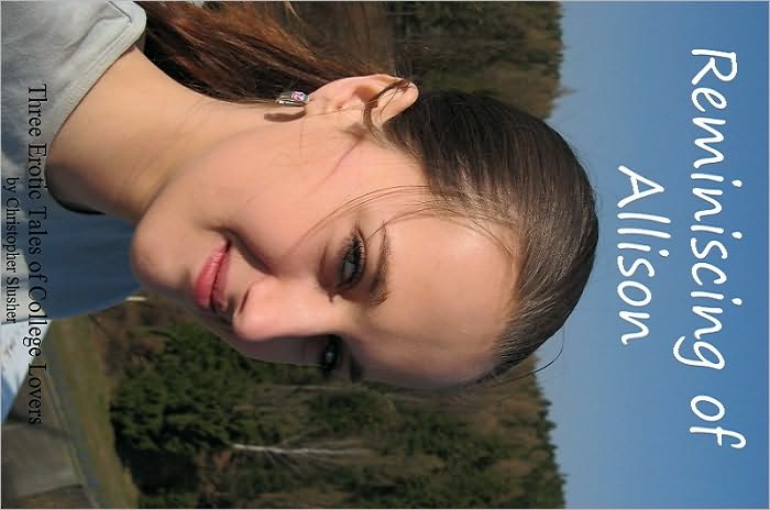 Reminiscing of Allison: Three Short Erotic Tales of College Lovers