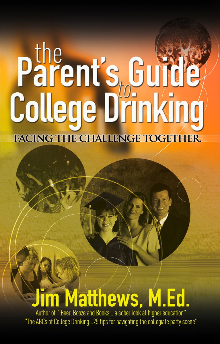 The Parent's Guide to College Drinking... facing the challenge together