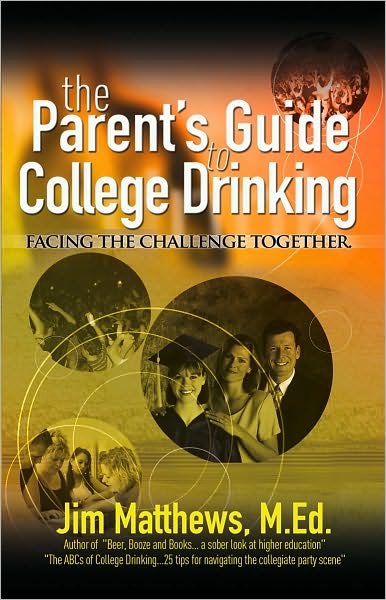 The Parent's Guide to College Drinking... facing the challenge together
