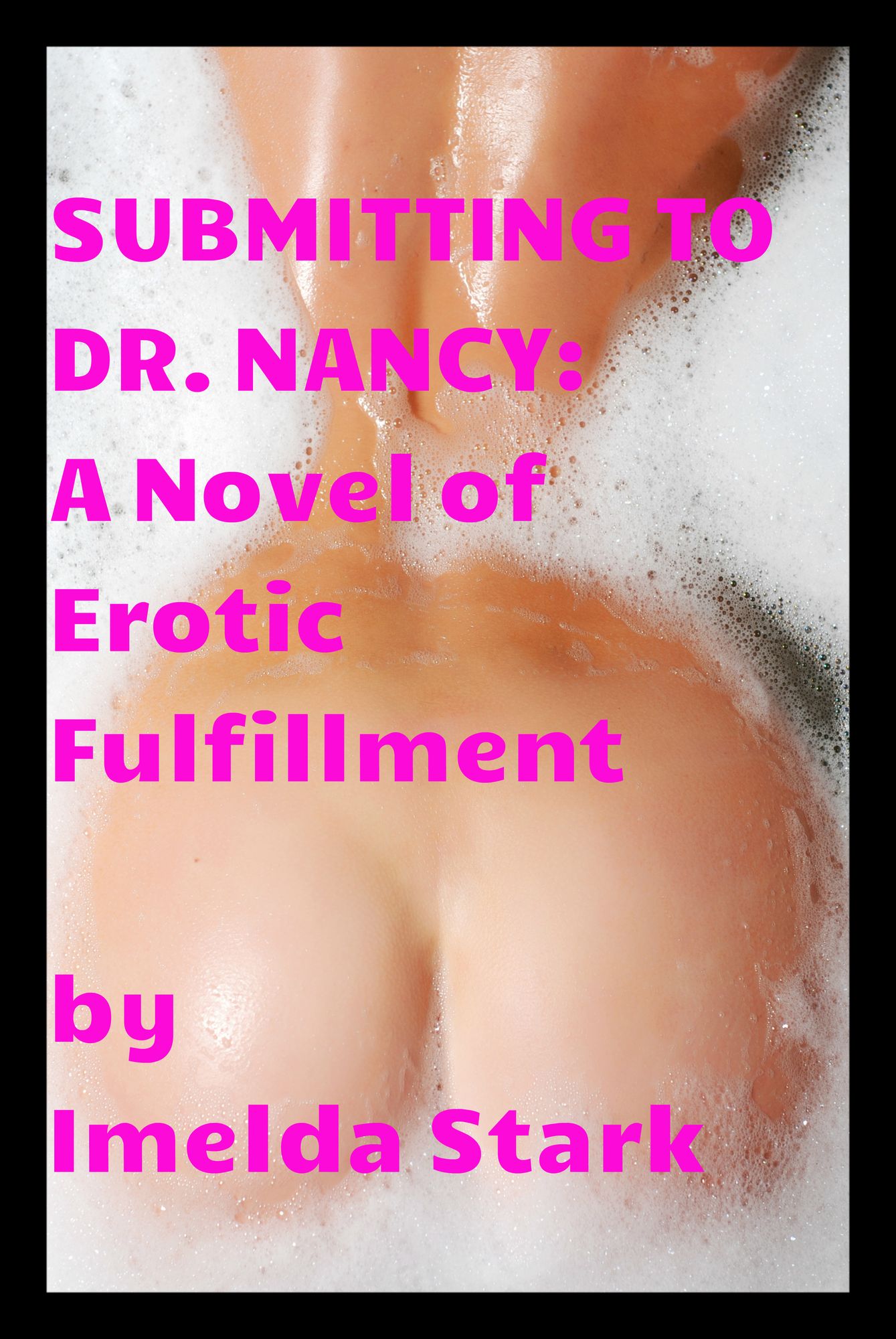 Submitting to Doctor Nancy: A Novel of Erotic Fulfillment
