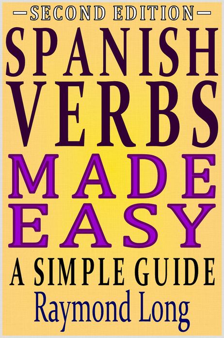 Spanish Verbs Made Easy: a Simple Guide