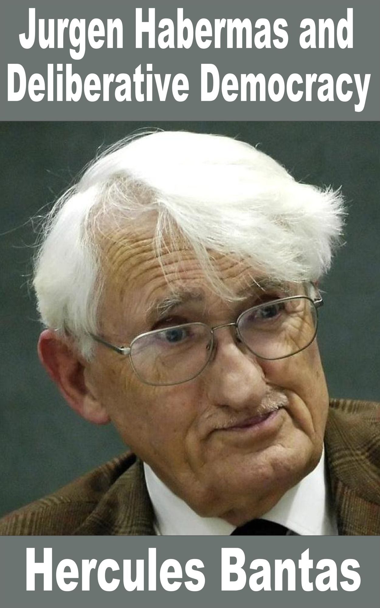 Jurgen Habermas and Deliberative Democracy