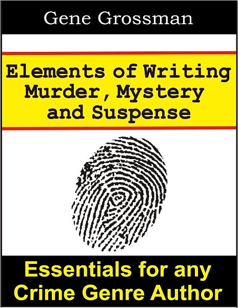 Elements of Writing Murder, Mystery & Suspense