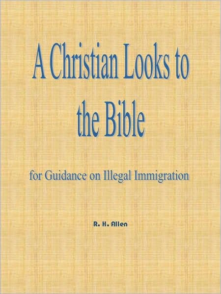 A Christian Looks to the Bible for Guidance on Illegal Immigration