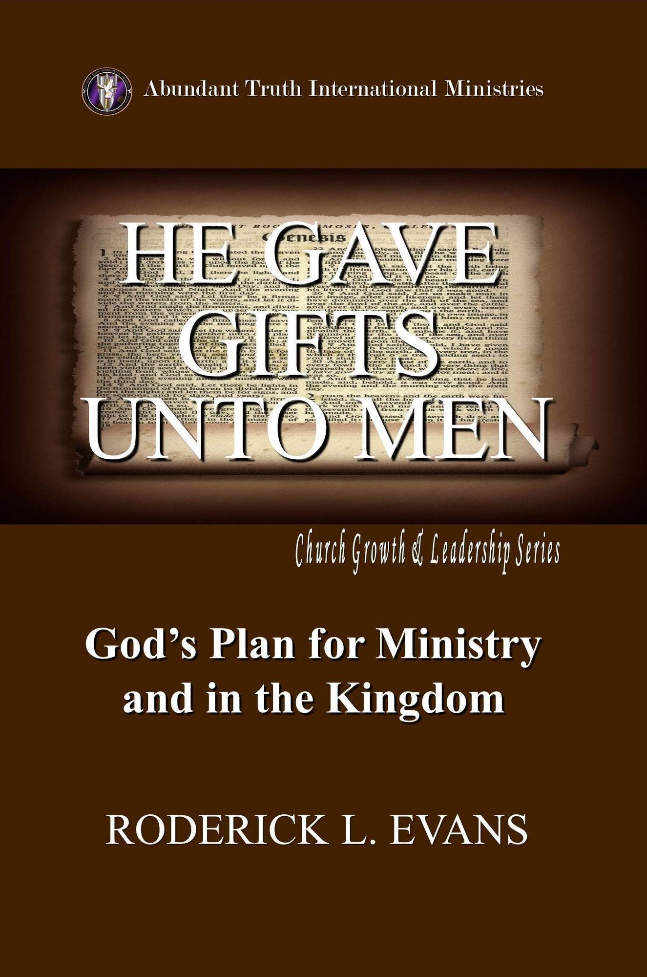 He Gave Gifts Unto Men: God's Plan for Ministry in the Kingdom