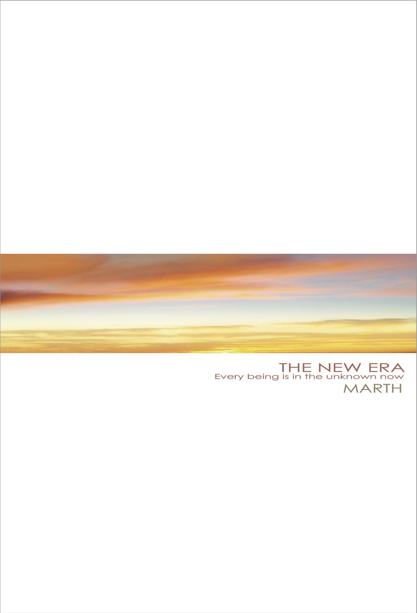 The New Era: Every Being Is In The Unknown Now
