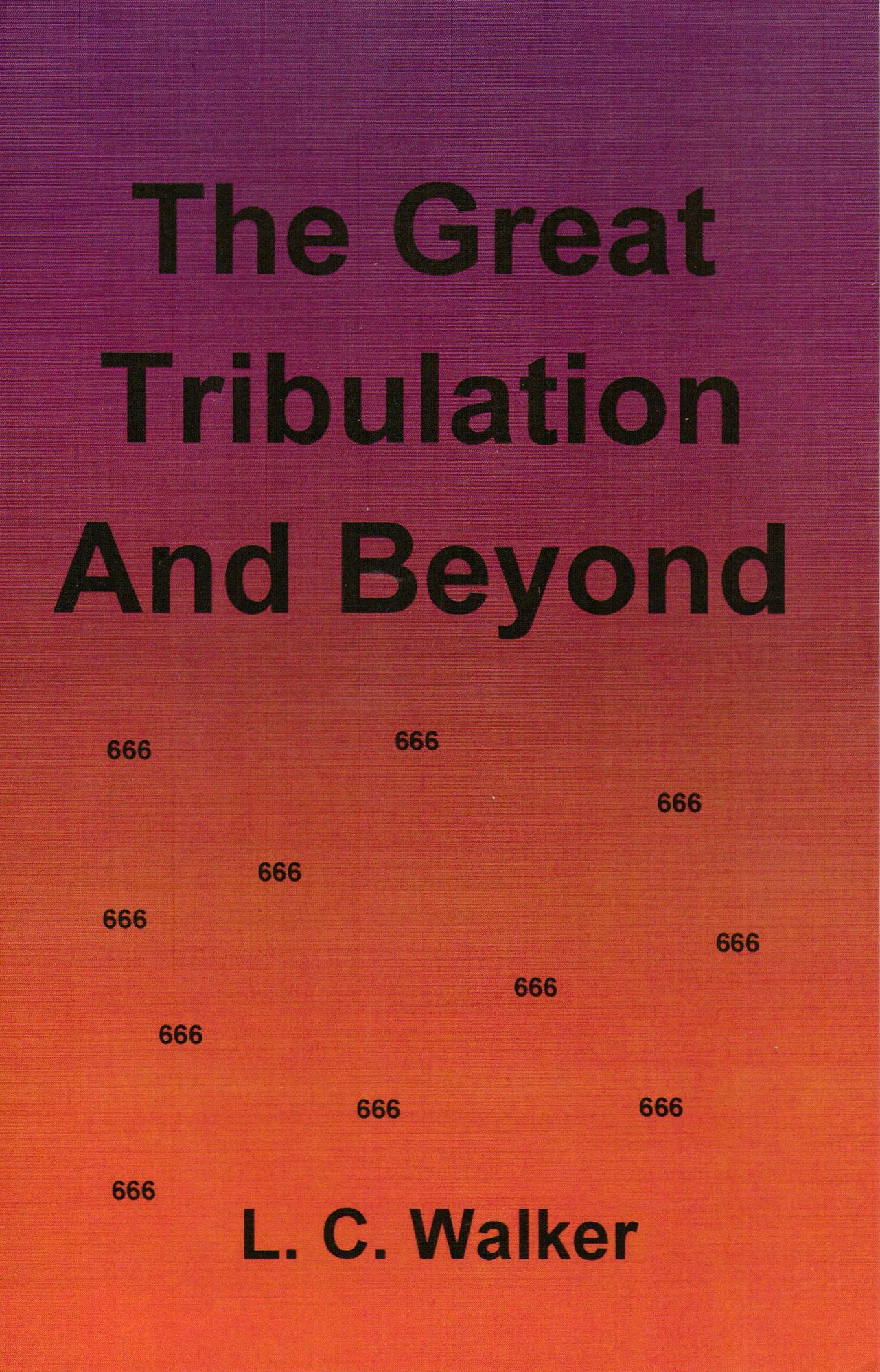 The Great Tribulation And Beyond