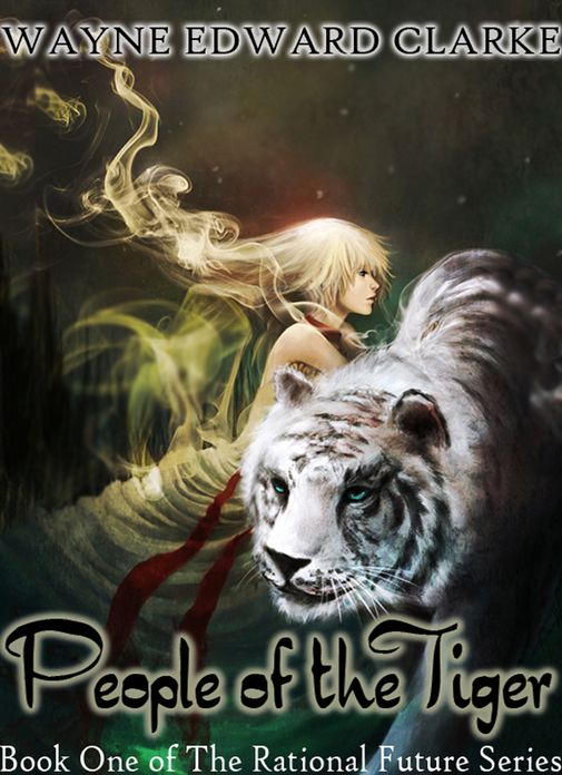 People Of The Tiger: USA Edition - Book One of The Rational Future Trilogy