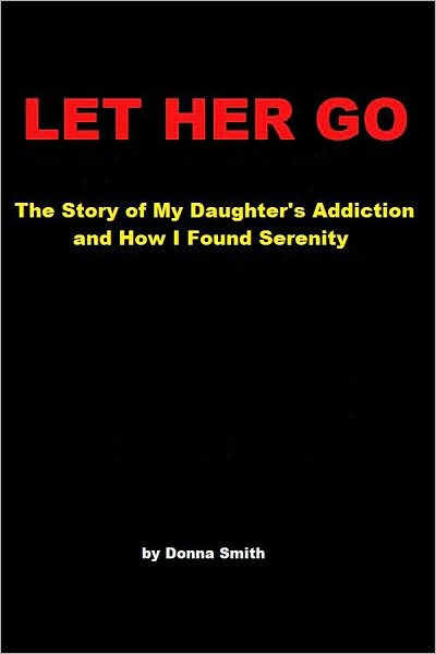 Let Her Go: The Story of My Daughter's Addiction and How I Found Serenity