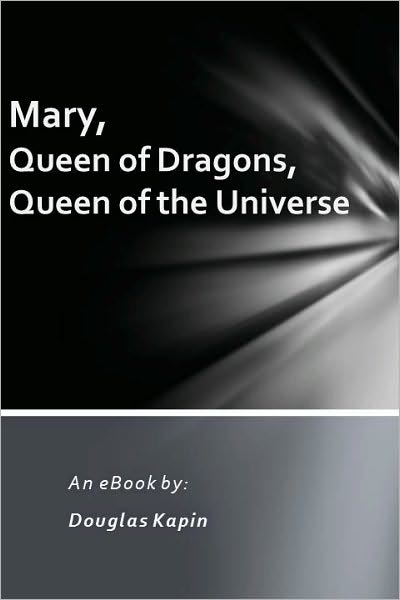 Mary, Queen of Dragons, Queen of the Universe