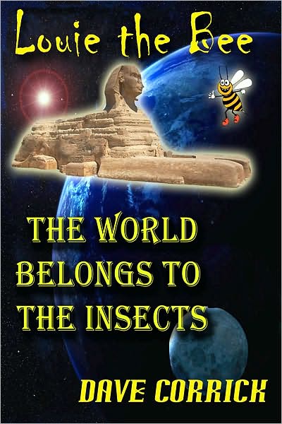 Louie the Bee: The World Belongs to the Insects.