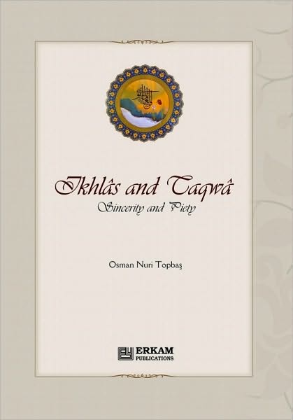 Ikhlas and Taqwa Sincerity and Piety