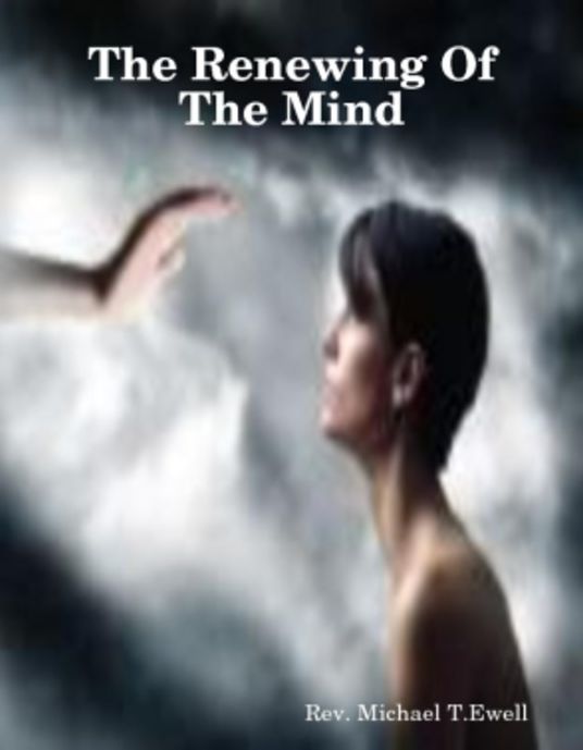 The Renewing Of The Mind