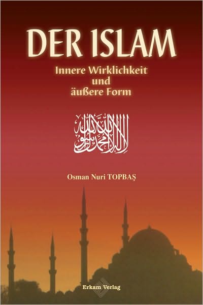 Der Islam Innere Wirklichkeit und äußere Form