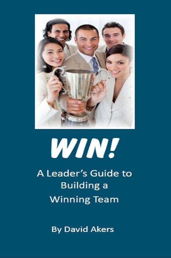 Win! A Leader's Guide to Building a Winning Team