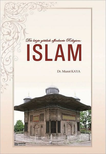 Die letzte göttlich offenbarte Religion: Islam