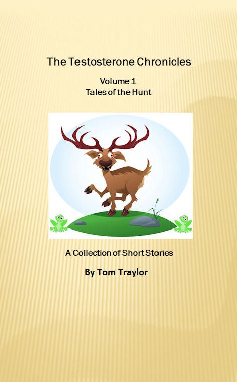 The Testosterone Chronicles Volume 1 Tales of the Hunt