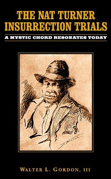 The Nat Turner Insurrection Trials: A Mystic Chord Resonates Today