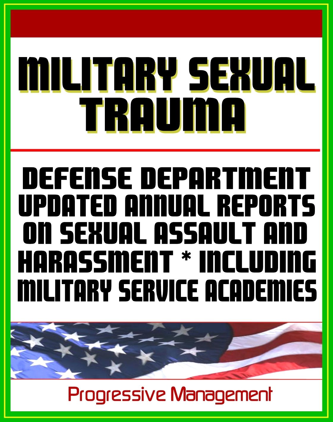 Military Sexual Trauma (MST) - Defense Department Reports on Sexual Assault, Harassment, and Violence Prevention and Response Including Military Service Academies