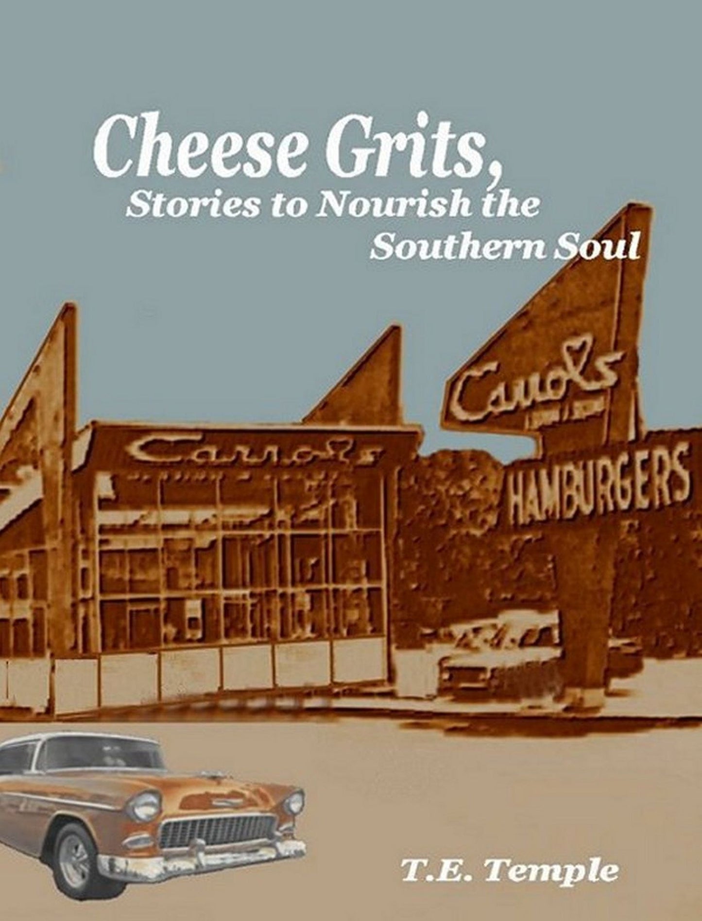 Cheese Grits, Stories to Nourish the Southern Soul