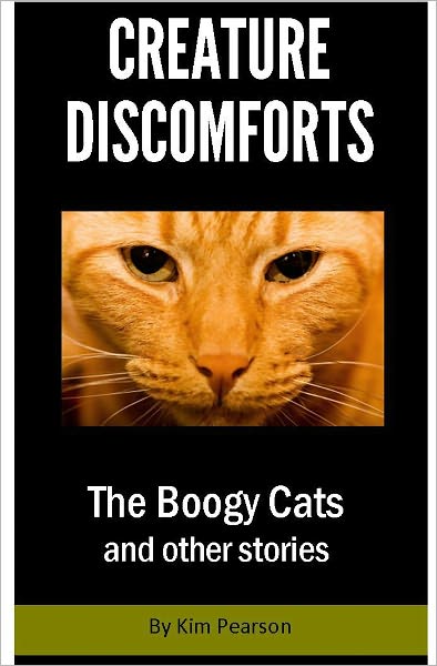 Creature Discomforts: The Boogy Cats and Other Stories