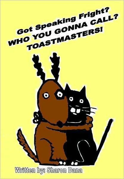Got Speaking Fright? WHO YA GONNA CALL? TOASTMASTERS!